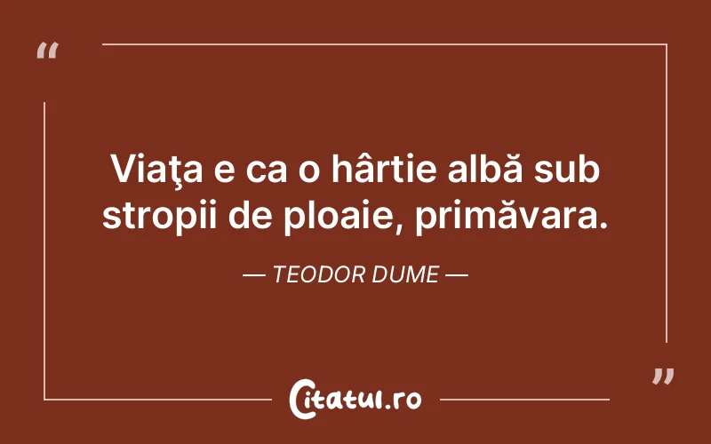 Citat Teodor Dume - citate viata