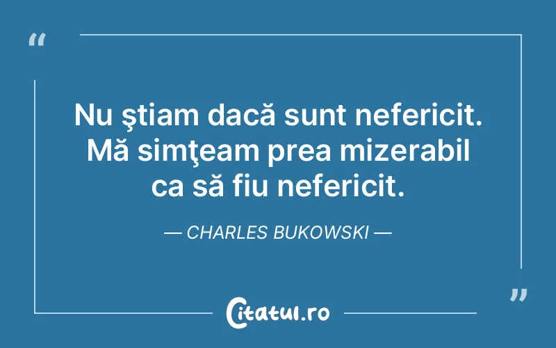 Citat Charles Bukowski - citate viata