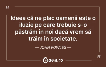 Societatea nu mă interesează decât di... Societatea nu mă interesează decât di...