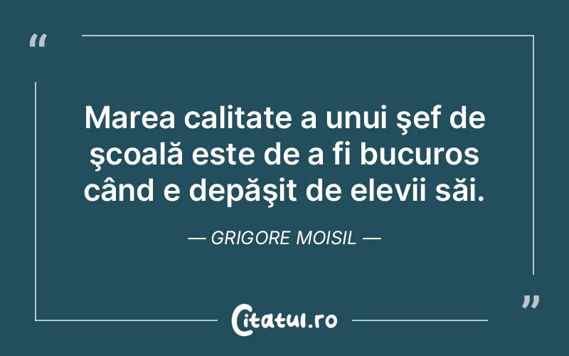 Citat Grigore Moisil - citate viata