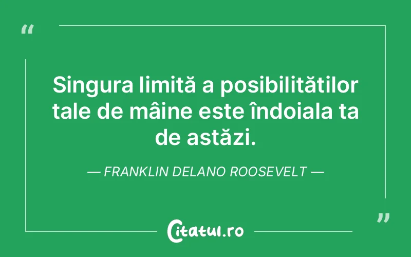 Citat Franklin Delano Roosevelt - citate viata