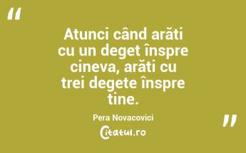 Atunci când arăți cu un deget înspre cineva, arăți cu trei degete înspre tine.  Pera Novacovici...