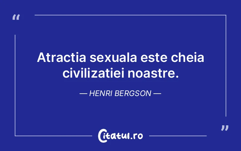 Citat Henri Bergson - citate viata