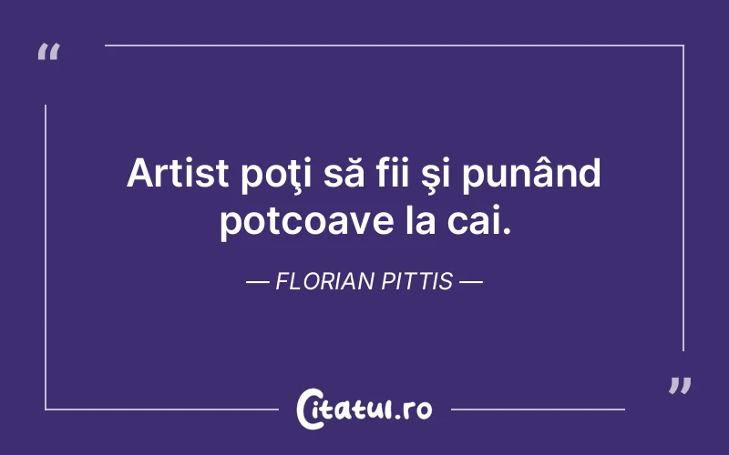 Citat Florian Pittis - citate viata