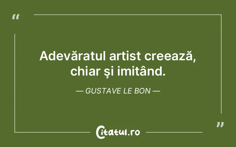 Citat Gustave Le Bon - citate viata