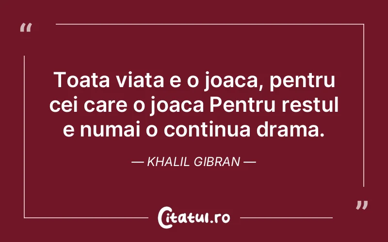 Citat Khalil Gibran - citate viata
