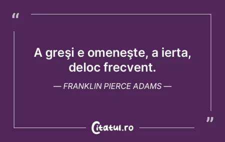 Iertarea este singurul element divin din... Iertarea este singurul element divin din...