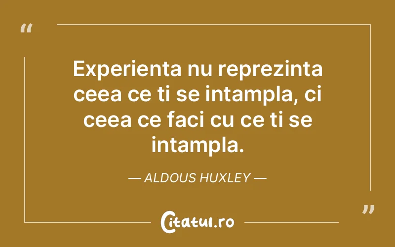 Citat Aldous Huxley - citate viata