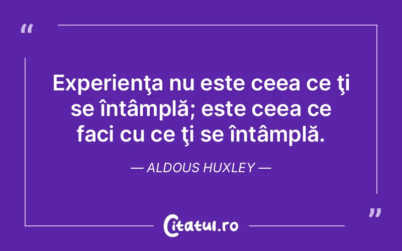 Citat Aldous Huxley - citate viata